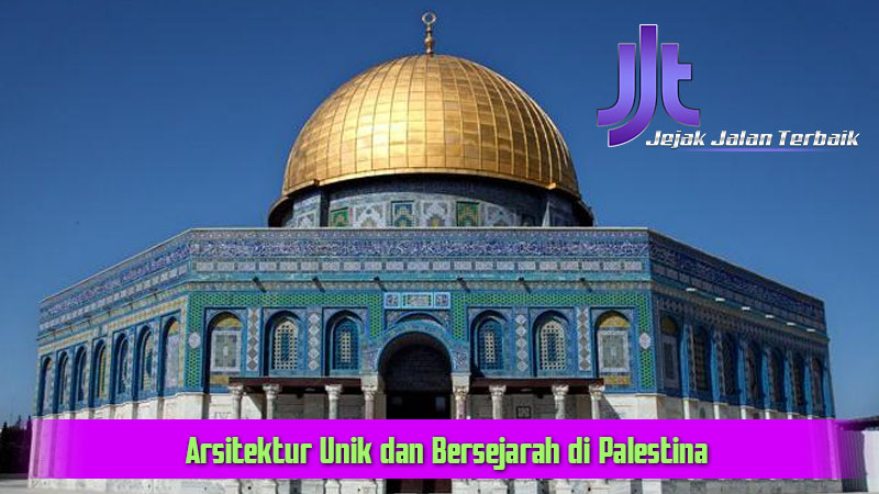 Arsitektur Unik dan Bersejarah di Palestina