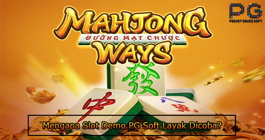 Mengapa Slot Demo PG Soft Layak Dicoba